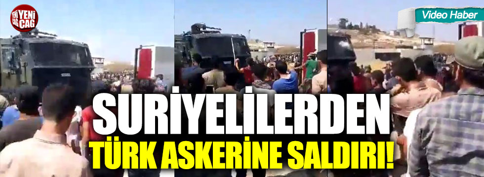 Suriyelilerden Türk askerine saldırı!