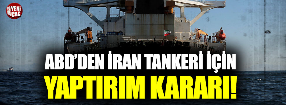 ABD İran tankerini yaptırım listesine aldı