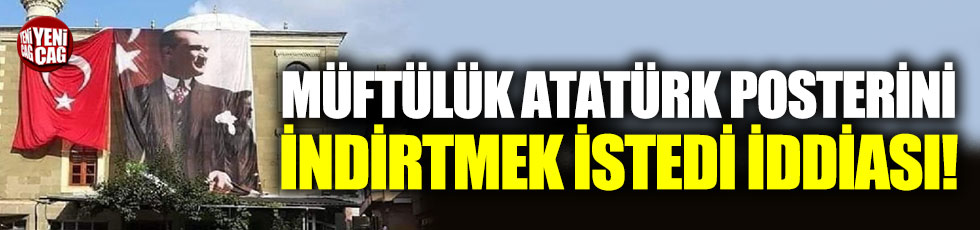 Müftülük Atatürk posterini indirtmek istedi iddiası