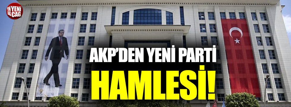 AKP'den yeni parti hamlesi