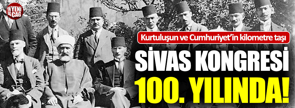 Sivas Kongresi 100. yılında!