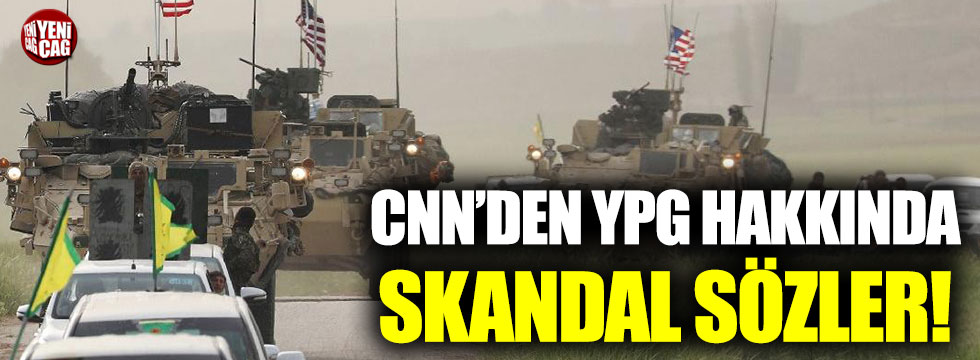 CNN’den YPG hakkında skandal sözler