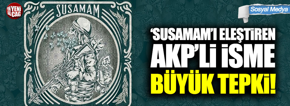 Susamam'ı eleştiren AKP'li Hamza Dağ'a büyük tepki