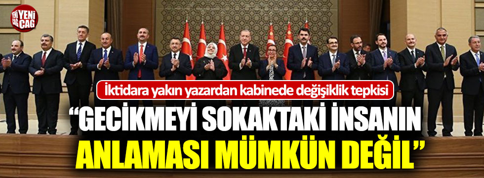 İktidara yakın yazardan AKP’ye kabinede değişiklik tepkisi!