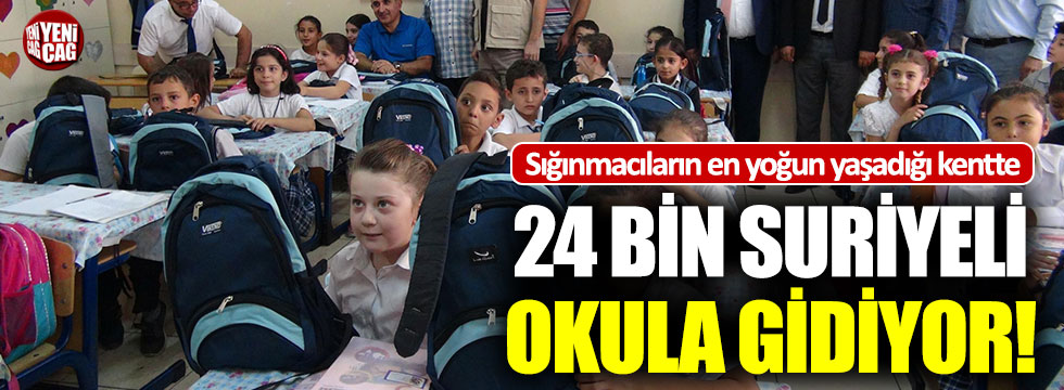 Kilis’te 24 bin Suriyeli okula gidiyor!