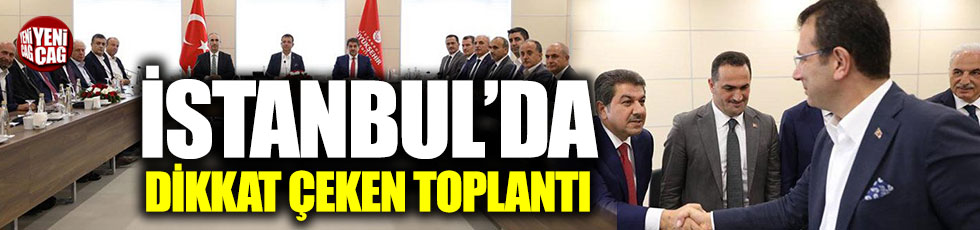 İstanbul'un başkanları bir araya geldi