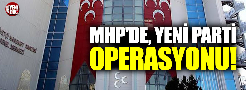 MHP'de yeni parti operasyonu!