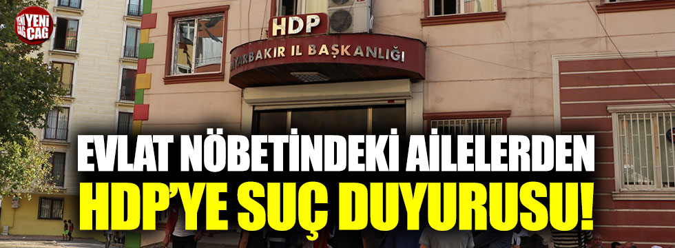 Evlat nöbetindeki ailelerden HDP’ye suç duyurusu!