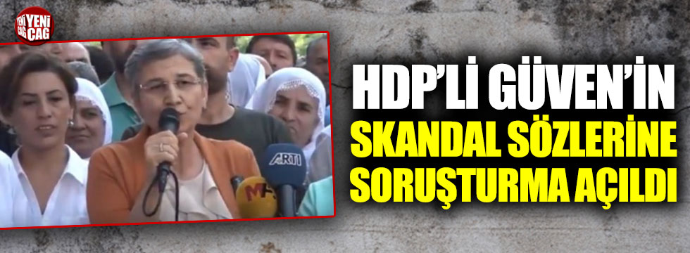 HDP’li Güven’in skandal sözlerine soruşturma açıldı