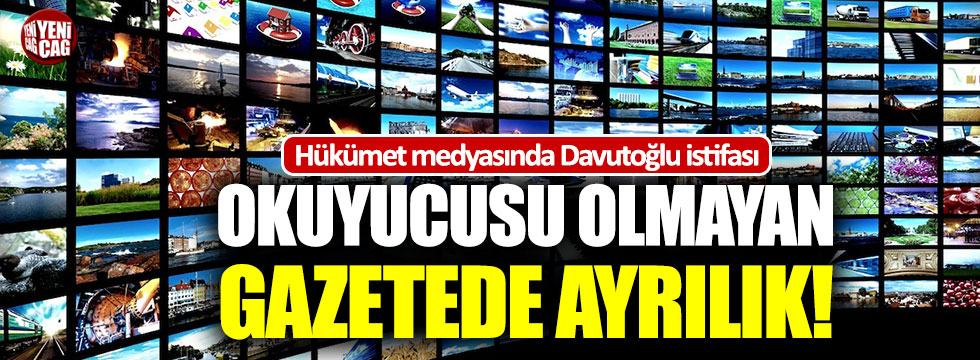 Hükümet medyasında Davutoğlu istifası