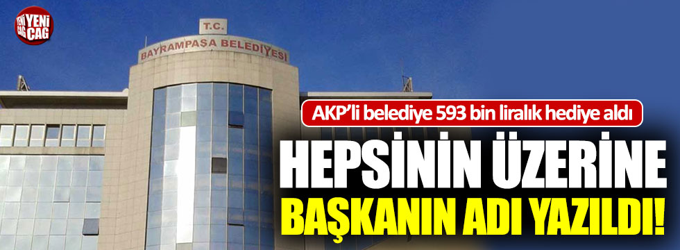AKP'li belediye başkanı 593 bin TL'lik hediyelere adını yazdırdı!
