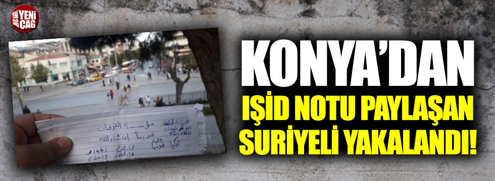 IŞİD notu paylaşan Suriyeli yakalandı!