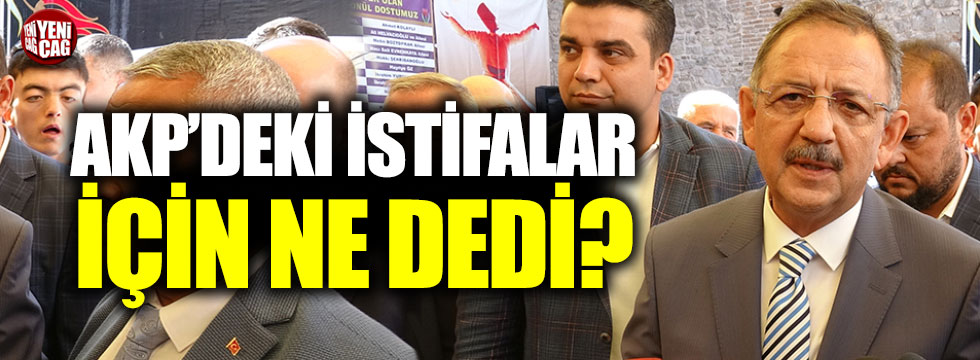 Özhaseki'den AKP'deki istifalara ilişkin açıklama