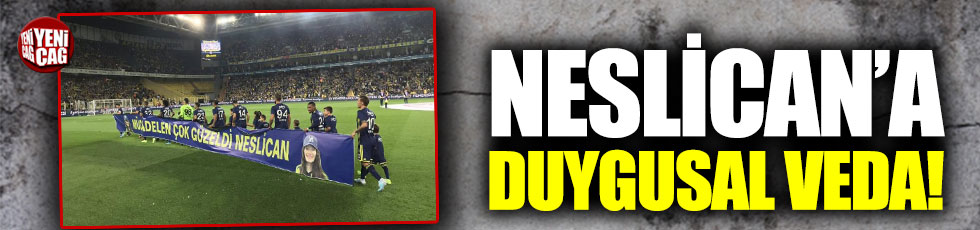 Fenerbahçe taraftarı Neslican’ı unutmadı!