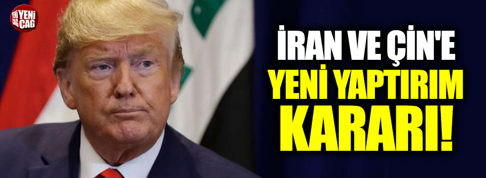 ABD'den İran ve Çin'e yeni yaptırım kararı