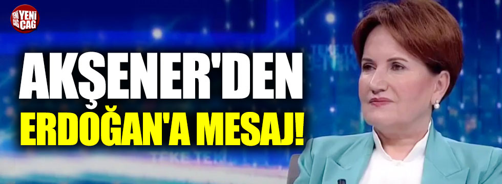 Akşener'den Erdoğan'a mesaj