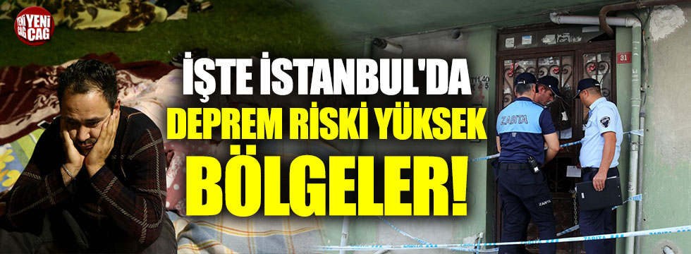 İstanbul'da deprem riski yüksek bölgeler neresi?