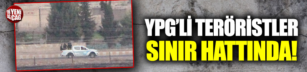 YPG’li teröristler sınır hattında görüntülendi