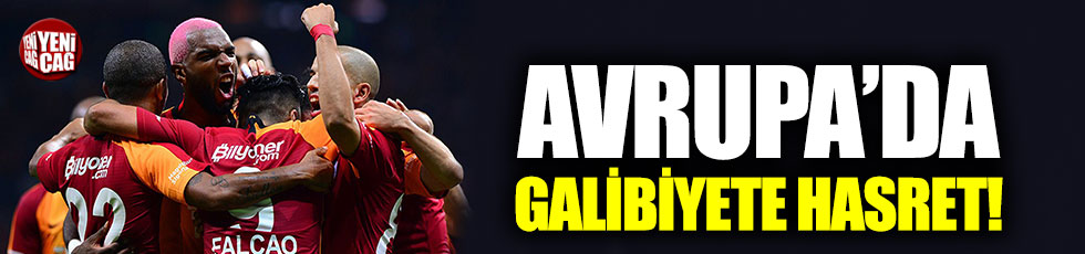 Galatasaray Avrupa’da galibiyete hasret!