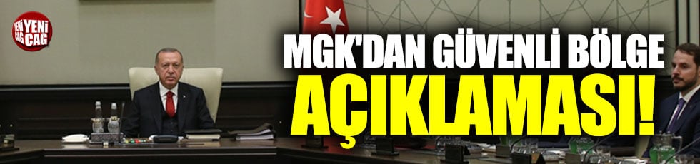 MGK'dan güvenli bölge çıkışı