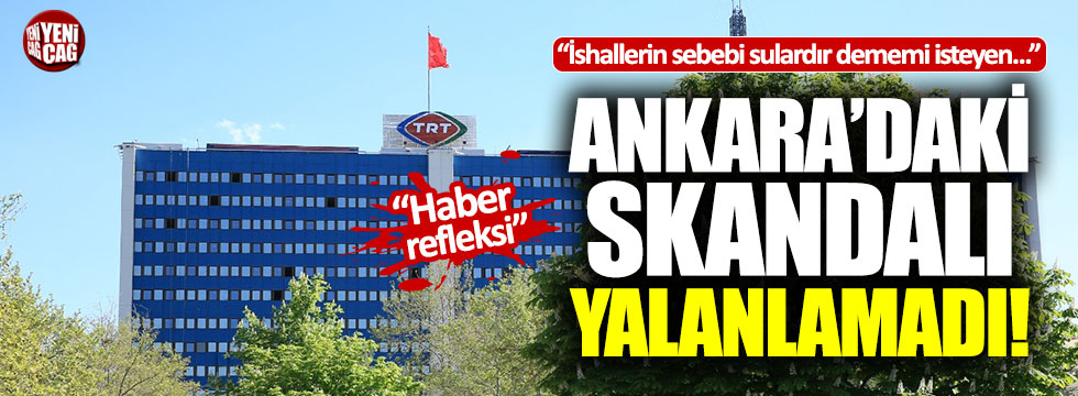 TRT Ankara iddialarını yalanlamadı