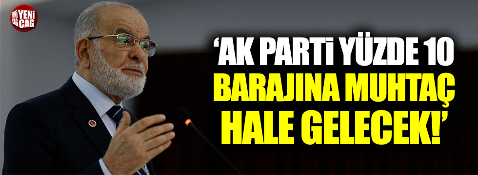 Karamollaoğlu: "AK Parti yüzde 10 barajına muhtam hale gelecek"