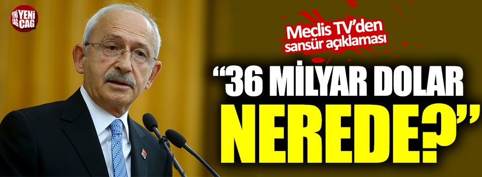 Kemal Kılıçdaorğlu: “36 milyar dolar nerede”