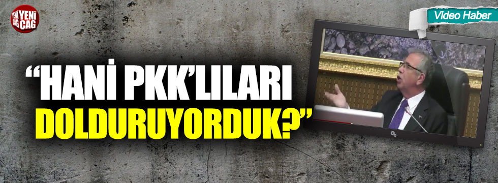 Mansur Yavaş: "Hani PKK'lıları dolduruyorduk?"