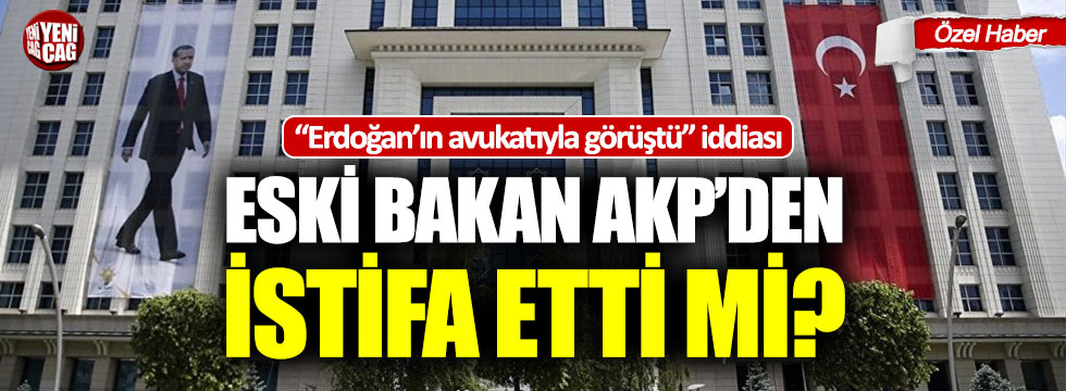 Eski bakan AKP'den istifa etti iddiası!