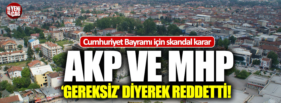 AKP ve MHP'li üyelerden, Cumhuriyet Bayramı kutlamalarına skandal yorum!