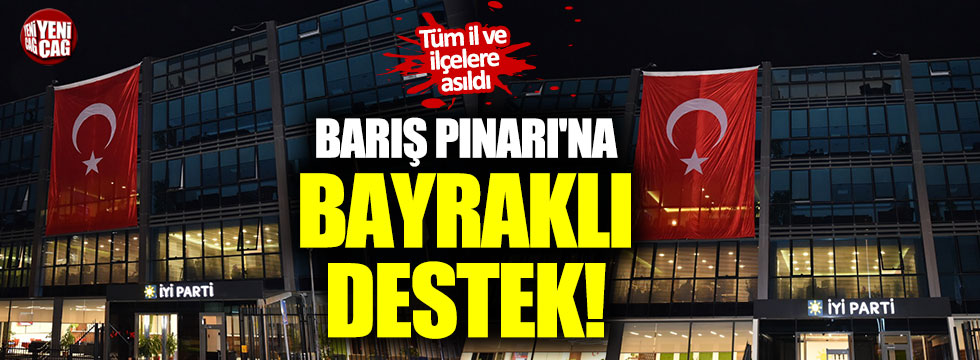 İYİ Parti'den Barış Pınarı'na bayraklı destek