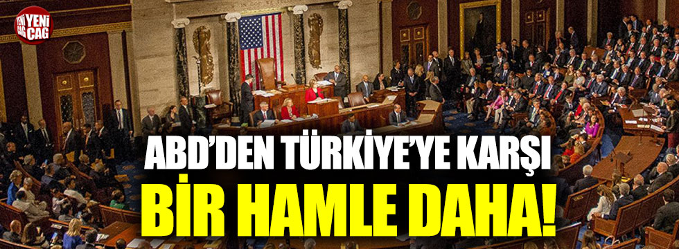ABD’den Türkiye'ye karşı bir hamle daha!