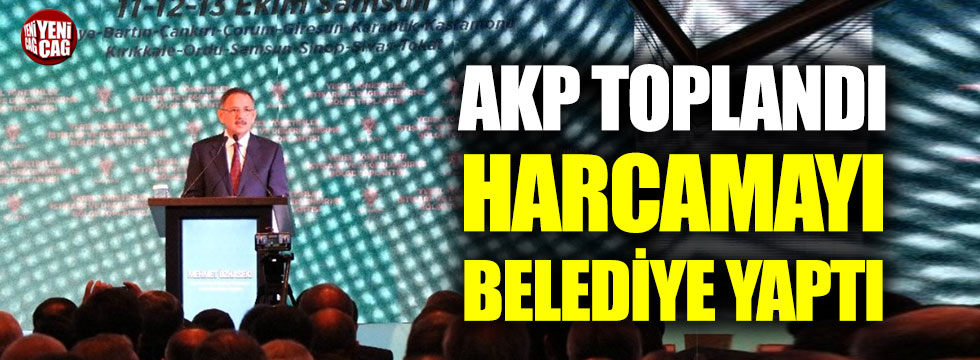 AKP’nin toplantısının harcamalarını belediye yaptı!