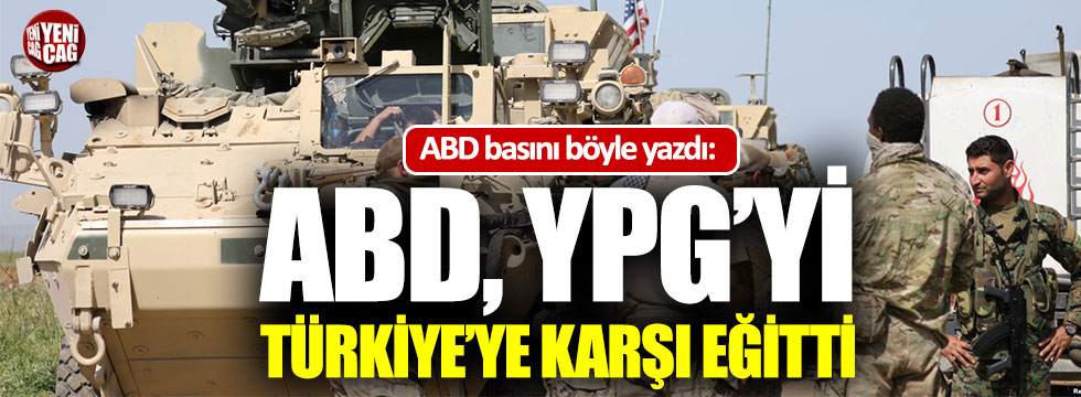 ABD medyası yazdı: ABD, YPG’yi Türkiye’ye karşı eğitti!