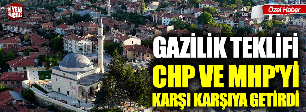 Gazilik teklifi CHP ve MHP'yi karşı karşıya getirdi