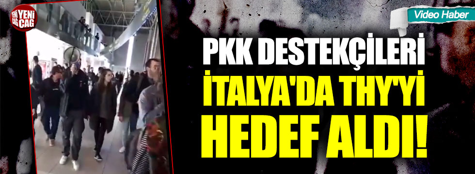 PKK destekçileri İtalya'da THY'yi hedef aldı!