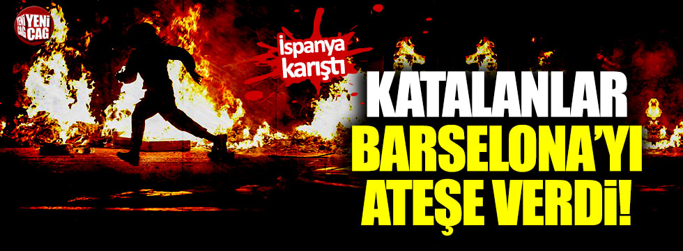 Katalanlar Barselona'yı ateşe verdi
