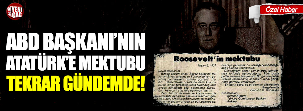 ABD Başkanı Roosevelt'in Atatürk'e mektubu tekrar gündemde