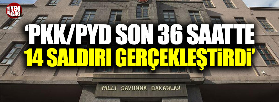 MSB: "PKK/YPG son 36 saatte 14 saldırı gerçekleştirdi"