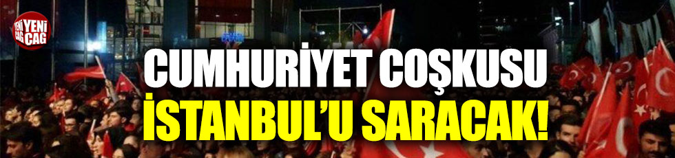 Cumhuriyet coşkusu İstanbul’u saracak!