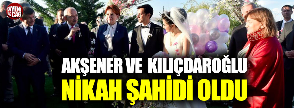 Akşener ve Kılıçdaroğlu nikah şahitliği yaptı!