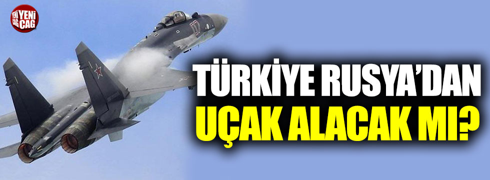Türkiye Rusya’dan uçak alacak mı?