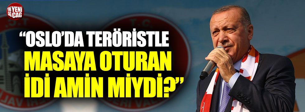 "Oslo'da teröristle masaya oturan İdi Amin miydi?"