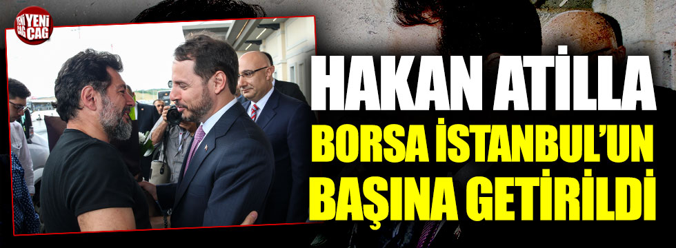 Hakan Atilla, Borsa İstanbul'un başına getirildi