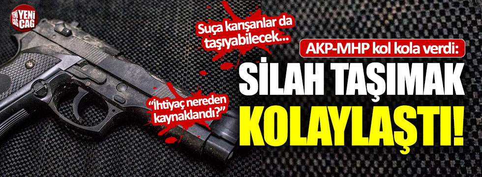 AKP-MHP kol kola verdi: Silah sahibi olmak kolaylaştı
