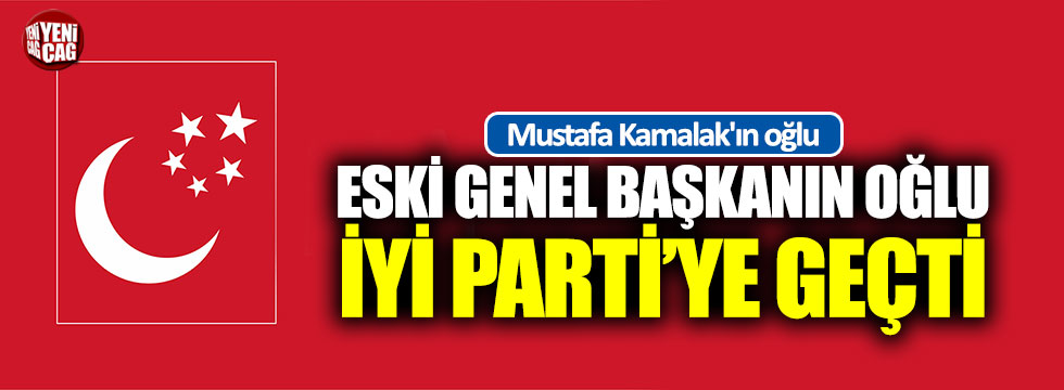 SP'nin eski lideri Mustafa Kamalak'ın oğlu İYİ Parti'ye geçti