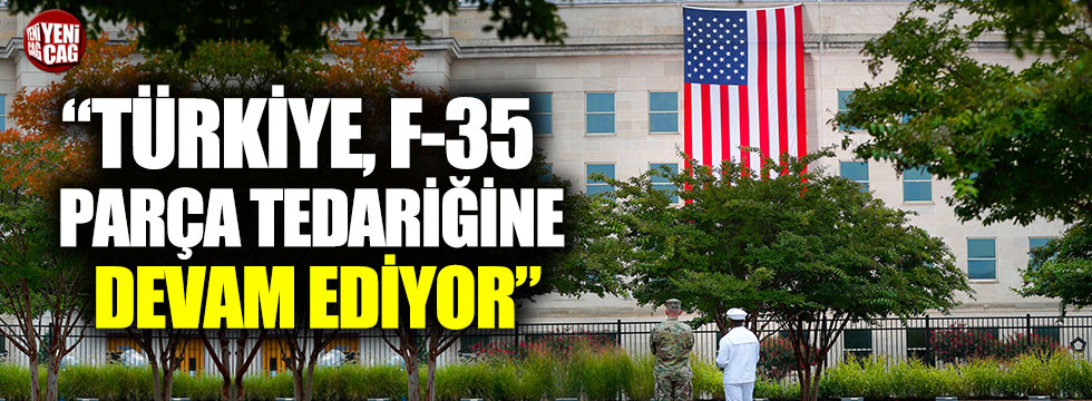 Pentagon: "Türkiye F-35 parça tedariğine devam ediyor"