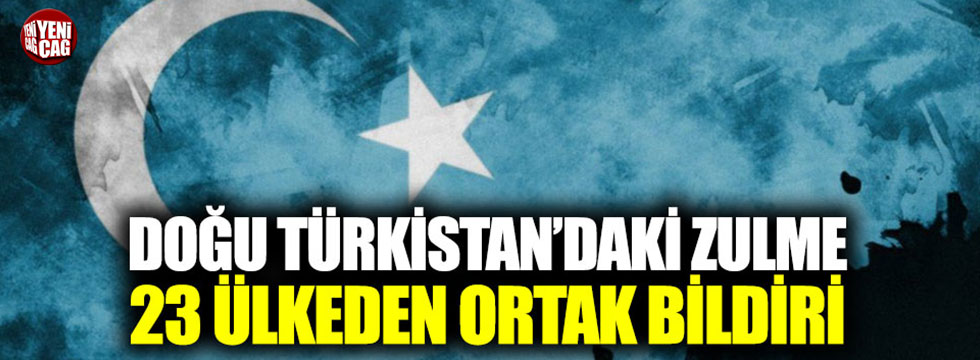 Doğu Türkistan’daki zulme 23 ülkeden ortak bildiri