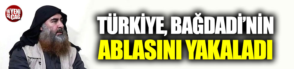 Türk yetkili: Bağdadi'nin kız kardeşini yakaladık
