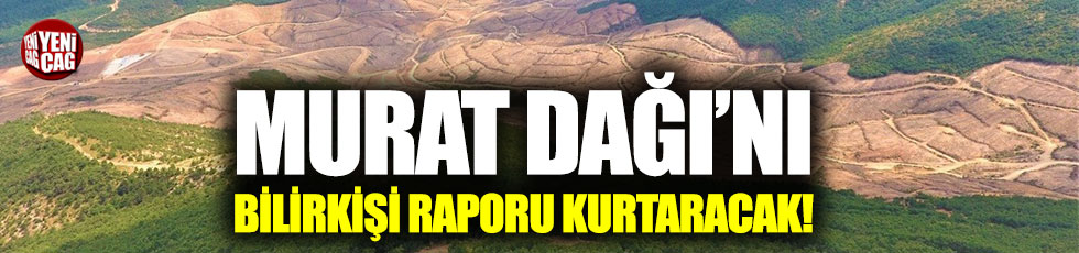 Murat Dağı'nda maden aramaya bilirkişi raporu!